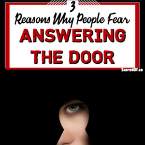 Why People Have a Fear of Answering the Door